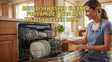 Best Dishwasher Cleaner for Families Who Run the Dishwasher Daily