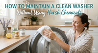 How to Maintain a Clean Washer Without Using Harsh Chemicals