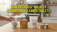 How to Choose the Best Dishwasher Cleaner Tablets for Your Home
