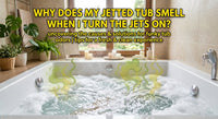 Why Does My Jetted Tub Smell When I Turn the Jets On?