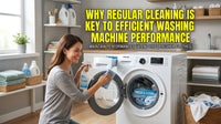 Why Regular Cleaning Is Key to Efficient Washing Machine Performance
