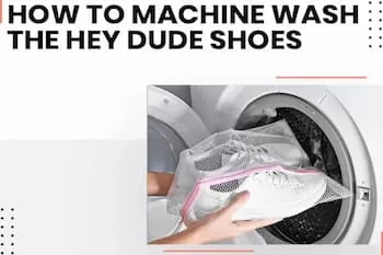 How to machine wash the Hey Dude Shoes​
