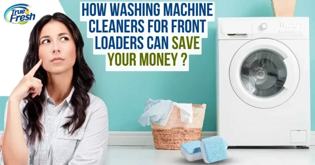 How washing machine cleaner for front loader can save your money