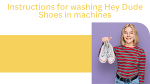 Instructions-for-washing-Hey-Dude-Shoes-in-machines_